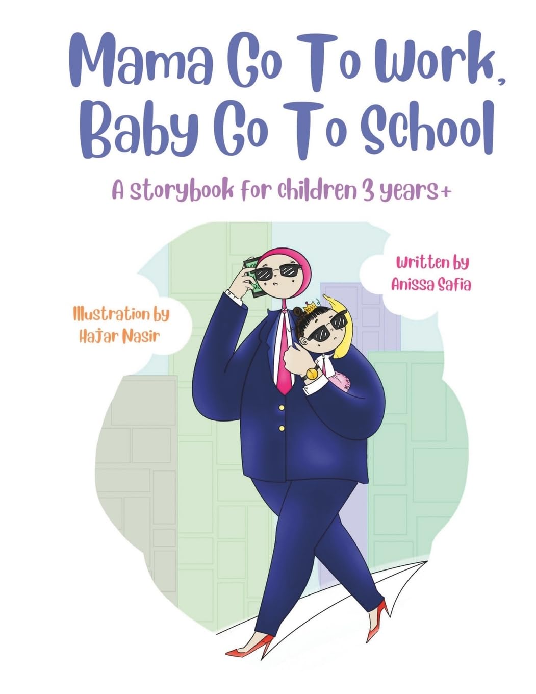 Mama Go to Work, Baby Go to School - Anissa Safia (Paperback)