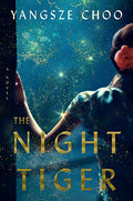 The Night Tiger - Yangsze Choo (Hardcover)