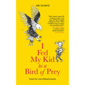 I Fed My Kid to a Bird of Prey - Mel Schmitz (Paperback)