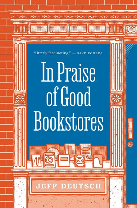In Praise of Good Bookstores - Jeff Deutsch (Hardcover)
